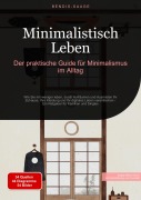 Cover-Bild zum Titel 'Minimalistisch Leben: Der praktische Guide für Minimalismus im Alltag' von 'Bendis A. I. Saage - Deutschland'