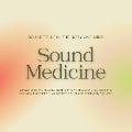 Cover-Bild zum Titel 'Sound Medicine - Sound to Heal the Body and Mind' von 'Sound Medicine Therapy'