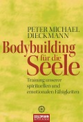 Bodybuilding für die Seele - Peter Michael Dieckmann