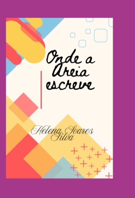 Onde A Areia Escreve - Helena Soares Silva