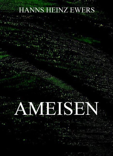 Ameisen - Hanns Heinz Ewers