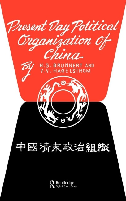 Present Day Political Organization of China - H. S. Brunnert, V. V. Hagelstrom