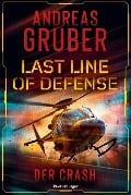 Last Line of Defense, Band 3: Der Crash. Die Action-Thriller-Reihe von Nr. 1 SPIEGEL-Bestsellerautor Andreas Gruber! - Andreas Gruber