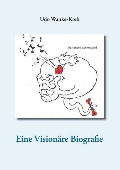 Eine Visionäre Biografie - Udo Wanke-Kreh