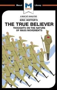 An Analysis of Eric Hoffer's The True Believer - Jonah S. Rubin