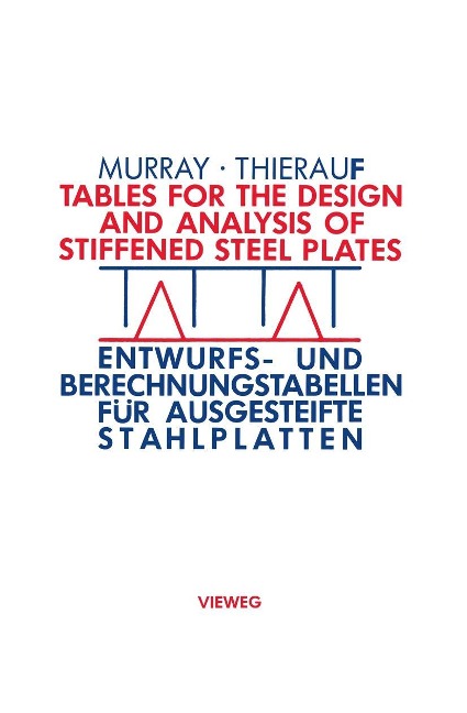 Tables for the Design and Analysis of Stiffened Steel Plates / Entwurfs- und Berechnungstabellen für ausgesteifte Stahlplatten - Noel W. Murray