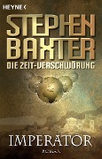 Die Zeit-Verschwörung 1: Imperator - Stephen Baxter