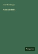 Cover-Bild zum Titel 'Maria Theresia' von 'Carry Brachvogel'