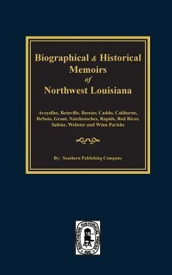 Biographical and Historical Memoirs of Northwest Louisiana - 