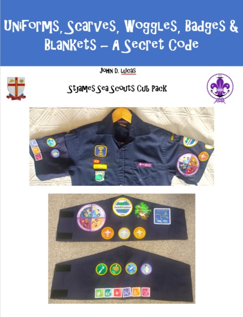 Uniform, Scarves, Woggles, Badges and Blankets - A Secret Code (St James Sea Scouts Cub Pack, #2) - John D Lucas