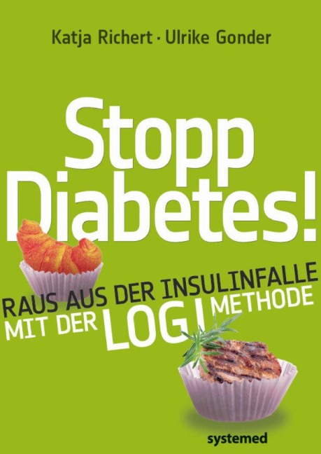 Stopp Diabetes - Raus aus der Insulinfalle dank der LOGI-Methode - Katja Richert, Ulrike Gonder