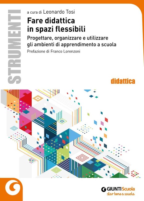 Fare didattica in spazi flessibili. Progettare, allestire e utilizzare ambienti di apprendimento - 