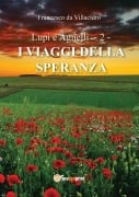 Lupi e Agnelli 2 - I Viaggi della Speranza - Francesco Da Villacidro