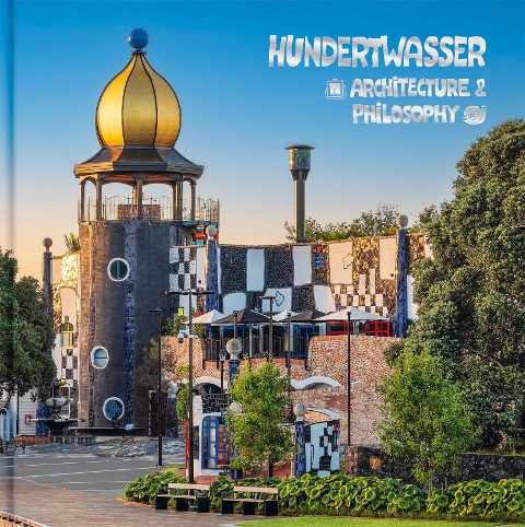 Hundertwasser Architektur & Philosophie - Hundertwasser Art Centre -  Hundertwasser Architektur & Philosophie - Hundertwasser Art Centre -