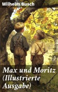 Cover-Bild zum Titel 'Max und Moritz (Illustrierte Ausgabe)' von 'Wilhelm Busch'