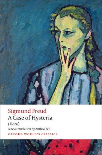 A Case of Hysteria - Sigmund Freud, Ritchie Robertson, Anthea Bell
