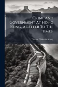 Cover-Bild zum Titel 'Crime And Government At Hong Kong, A Letter To The 'times'' von 'Thomas Chisholm Anstey'