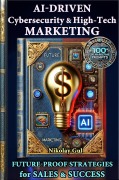 Cover-Bild zum Titel 'AI-Driven Cybersecurity & High-Tech Marketing' von 'Future-Proof Marketing Press'