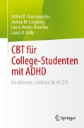 Cover-Bild zum Titel 'CBT für College-Studenten mit ADHD' von 'Arthur D. Anastopoulos, Laura D. Eddy, Laura Hennis Besecker, Joshua M. Langberg'