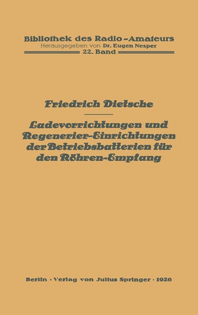 Ladevorrichtungen und Regenerier-Einrichtungen der Betriebsbatterien für den Röhren-Empfang - Friedrich Dietsche