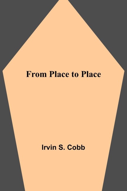 From Place to Place - Irvin S. Cobb
