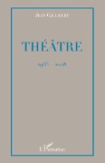 Cover-Bild zum Titel 'Théâtre' von 'Jean Gillibert'