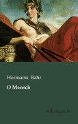 Cover-Bild zum Titel 'O Mensch' von 'Hermann Bahr'