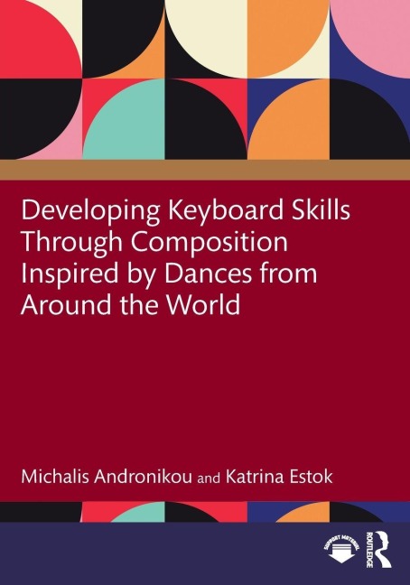 Developing Keyboard Skills Through Composition Inspired by Dances from Around the World - Michalis Andronikou, Katrina Estok