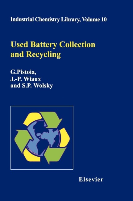 Used Battery Collection and Recycling - S. P. Wolsky, J. -P Wiaux, G. Pistoia