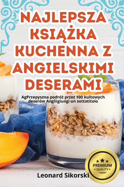 NAJLEPSZA KSI¿¿KA KUCHENNA Z ANGIELSKIMI DESERAMI - Leonard Sikorski