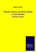 Theodor Storms sämtliche Werke in acht Bänden - Albert Köster