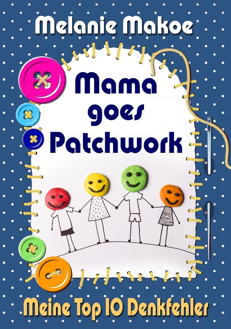 Mama goes Patchwork - Melanie Matzies-Köhler (Makoe)