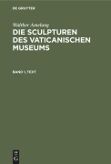 Cover-Bild zum Titel 'Walther Amelung: Die Sculpturen des Vaticanischen Museums. Band 1, Text' von 'Walther Amelung'
