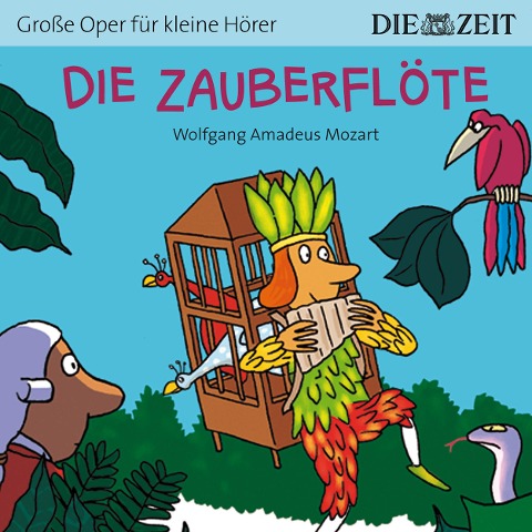 Die ZEIT-Edition "Große Oper für kleine Hörer", Die Zauberflöte (Ungekürzt) - Bert Petzold