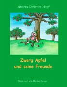 Cover-Bild zum Titel 'Zwerg Apfel und seine Freunde' von 'Andrea Hopf'