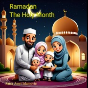 Cover-Bild zum Titel 'Ramadan The Holy Month' von 'Sarra Amri Islamovic'