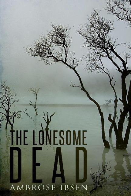 The Lonesome Dead - Ambrose Ibsen