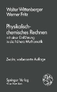 Physikalisch-chemisches Rechnen - Werner Fritz, Walter Wittenberger