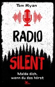 Cover-Bild zum Titel 'Radio Silent - Melde dich, wenn du das hörst' von 'Tom Ryan'