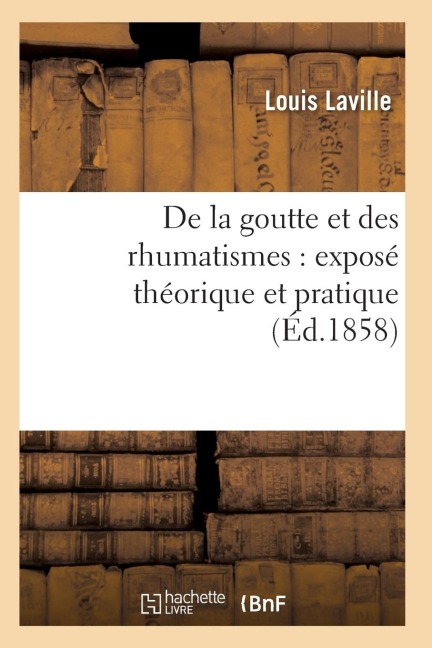 de la Goutte Et Des Rhumatismes: Exposé Théorique Et Pratique 8e Éd - Laville-L