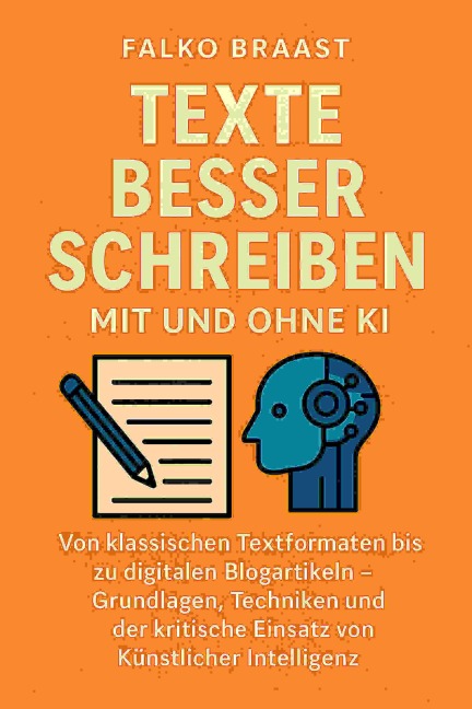 Texte besser schreiben mit und ohne KI - Falko Braast