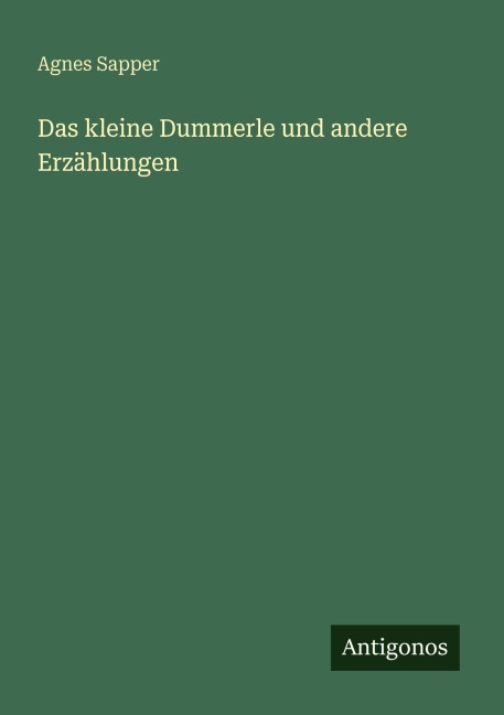 Das kleine Dummerle und andere Erzählungen - Agnes Sapper