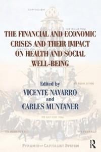 The Financial and Economic Crises and Their Impact on Health and Social Well-Being - Vicente Navarro, Carles Muntaner