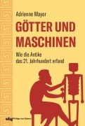 Cover-Bild zum Titel 'Götter und Maschinen' von 'Adrienne Mayor'