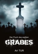 Cover-Bild zum Titel 'Der Fluch des weißen Grabes' von 'Ari Tur'