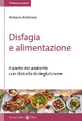 Cover-Bild zum Titel 'Disfagia e alimentazione. Il pasto del paziente con disturbi di deglutizione' von 'Antonio Amitrano'