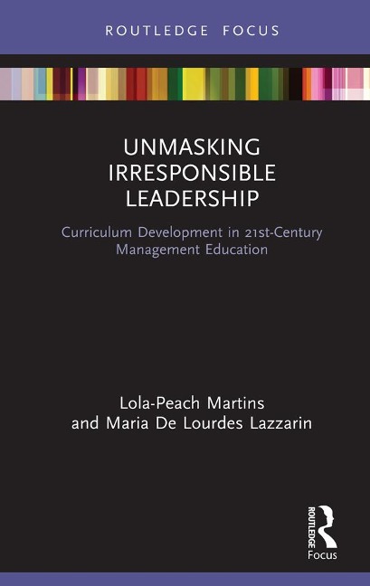 Unmasking Irresponsible Leadership - Lola-Peach Martins, Maria De Lourdes Lazzarin
