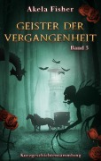 Cover-Bild zum Titel 'Geister der Vergangenheit Band 3' von 'Akela Fisher'