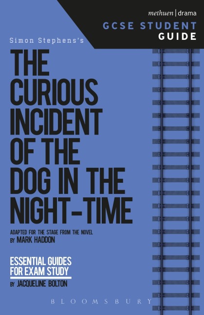 The Curious Incident of the Dog in the Night-Time GCSE Student Guide - Jacqueline Bolton