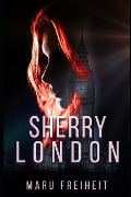 Cover-Bild zum Titel 'Sherry London' von 'Maru Freiheit'